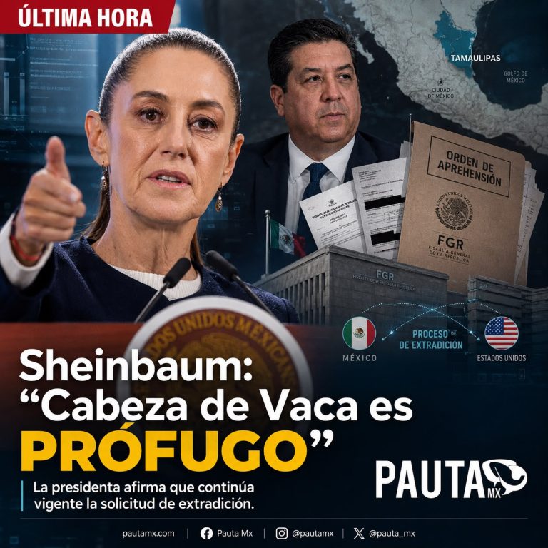 Sheinbaum: “Cabeza de Vaca es un prófugo de la justicia”