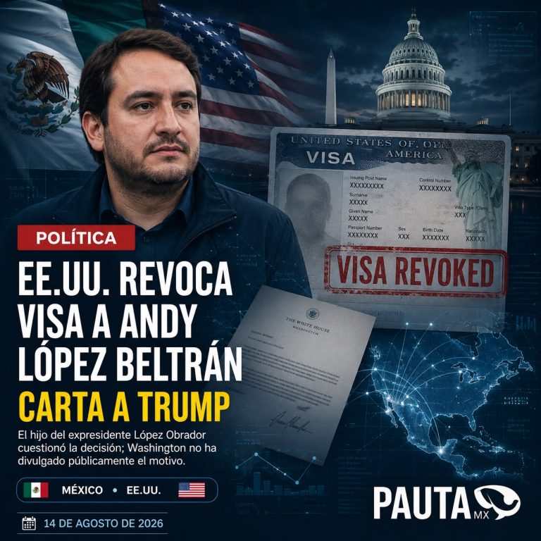 Estados Unidos revoca visa a Andrés Manuel López Beltrán; envía carta a Trump y exige una explicación